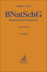 Bundesnaturschutzgesetz - Lütkes, Stefan; Ewer, Wolfgang