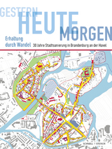 Gestern &ndash; heute &ndash; morgen. Erhaltung durch Wandel