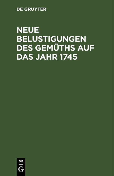 Neue Belustigungen des Gem&uuml;ths auf das Jahr 1745