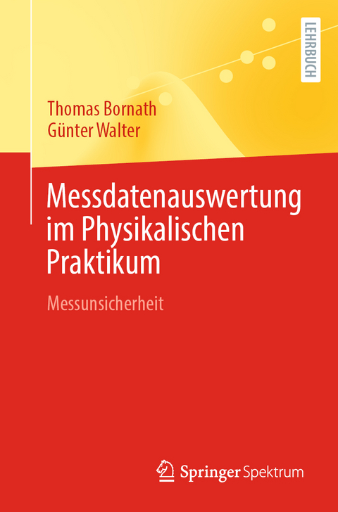 Messdatenauswertung im Physikalischen Praktikum - Thomas Bornath, G&uuml;nter Walter