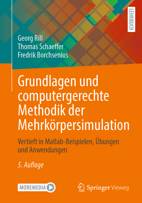 Grundlagen und computergerechte Methodik der Mehrkörpersimulation - Georg Rill, Thomas Schaeffer, Fredrik Borchsenius
