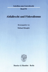 Abfallrecht und F&ouml;deralismus. - 