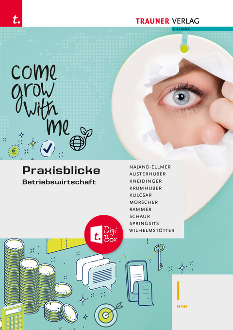 Praxisblicke - Betriebswirtschaft I HAK + TRAUNER-DigiBox - Monika Najand-Ellmer, Elke Austerhuber, Andrea Kneidinger, Clemens Krumhuber, Ruben Kulesar, Christof Morscher, Elke Rammer, Erwin Schaur, Dagmar Springsits, Michael Wilhelmst&ouml;tter