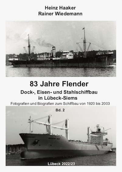 83 Jahre Flender Dock-, Eisen und Stahlschiffbau in L&uuml;beck-Siems (Band 2) - Heinz Haaker, Rainer Wiedemann