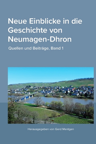 Neue Einblicke in die Geschichte von Neumagen-Dhron. Quellen und Beiträge 1