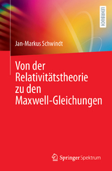 Von der Relativit&auml;tstheorie zu den Maxwell-Gleichungen - Jan-Markus Schwindt