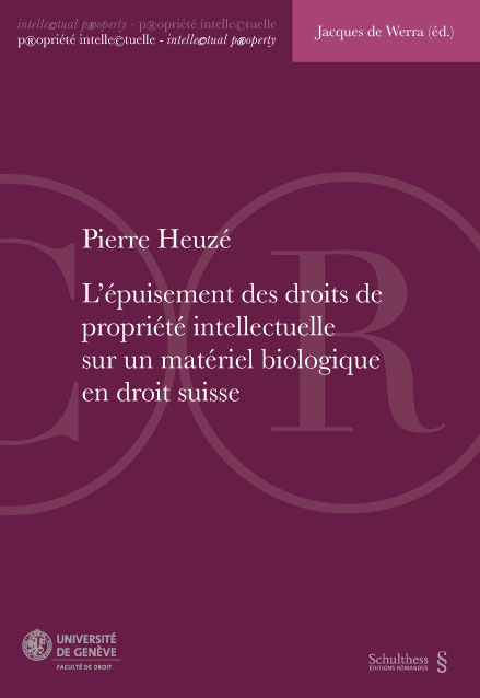 L'&eacute;puisement des droits de propri&eacute;t&eacute; intellectuelle sur un mat&eacute;riel biologique en droit suisse - Pierre Heuz&eacute;