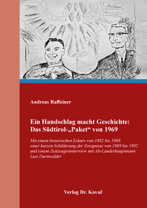 Ein Handschlag macht Geschichte: Das S&uuml;dtirol-&bdquo;Paket&ldquo; von 1969 - Andreas Raffeiner