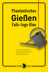Phantastisches Gie&szlig;en - Falk-Ingo Klee