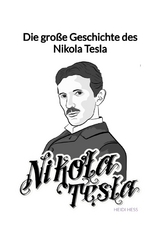 Die gro&szlig;e Geschichte des Nikola Tesla - Heidi He&szlig;