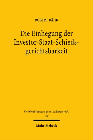 Die Einhegung der Investor-Staat-Schiedsgerichtsbarkeit
