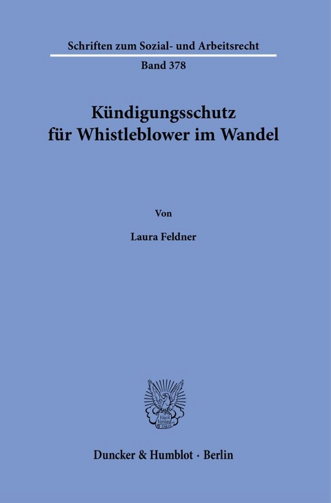 K&uuml;ndigungsschutz f&uuml;r Whistleblower im Wandel. - Laura Feldner