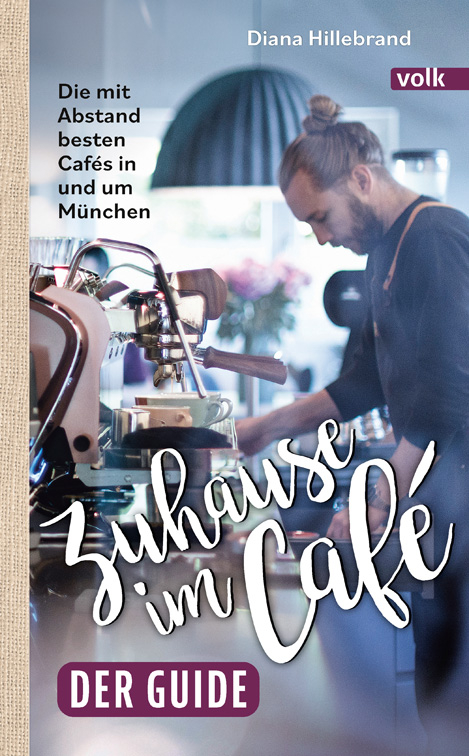 Zuhause im Caf&eacute; &ndash; der Guide - Diana Hillebrand