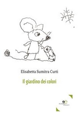 Il Giardino Dei Colori - Elisabetta Sumitra Curti