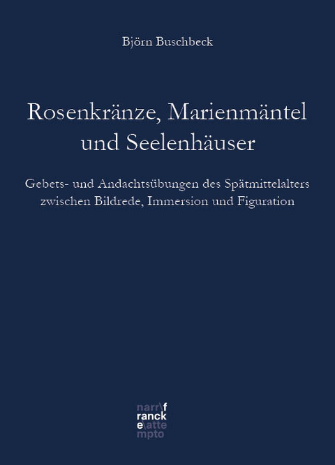 Rosenkr&auml;nze, Marienm&auml;ntel, Seelenh&auml;user - Bj&ouml;rn Klaus Buschbeck