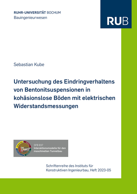 Untersuchung des Eindringverhaltens von Bentonitsuspensionen in koh&auml;sionslose B&ouml;den mit elektrischen Widerstandsmessungen - Sebastian Kube