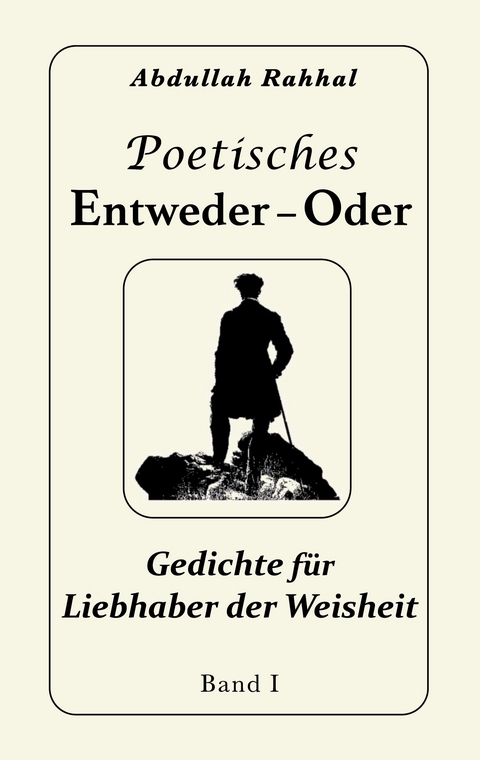 Poetisches Entweder - Oder - Abdullah Rahhal
