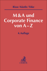 M&A und Corporate Finance von A-Z - Risse, Jörg; Kästle, Florian; Töke, Matthias