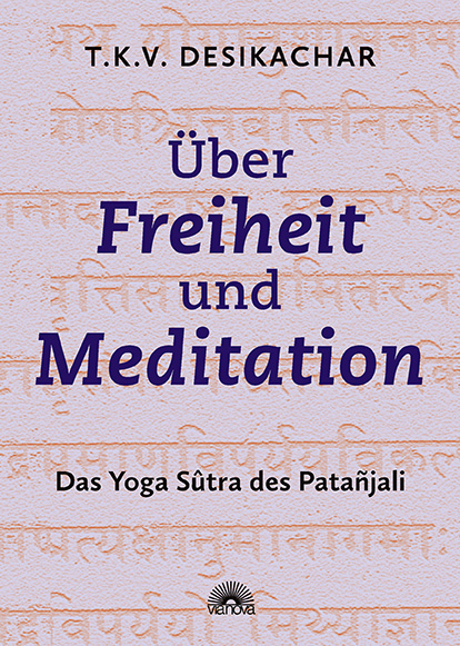 Über Freiheit und Meditation - T.K.V. Desikachar