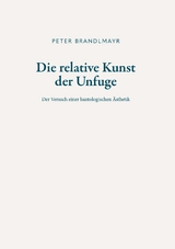 Die relative Kunst der Unfuge - Peter Brandlmayr