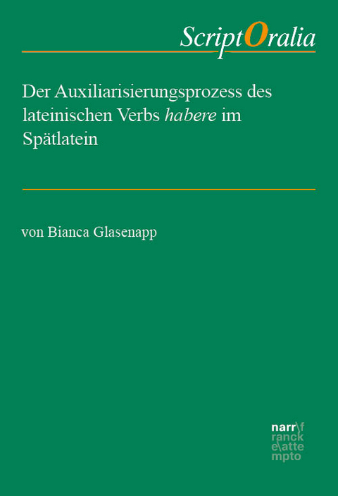 Der Auxiliarisierungsprozess des lateinischen Verbs habere im Sp&auml;tlatein - Bianca Glasenapp