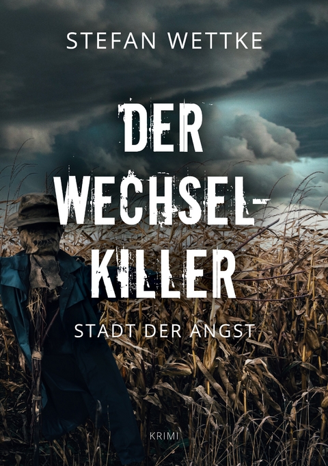 Der Wechsel-Killer - Stefan Wettke