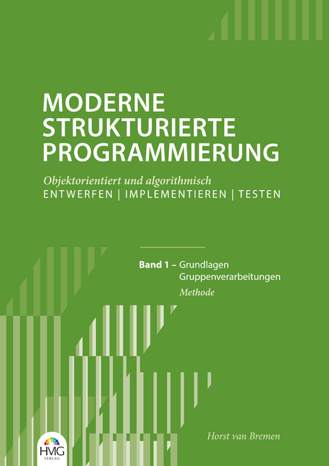 Moderne Strukturierte Programmierung / Band 1: Methode - Horst van Bremen