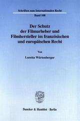 Der Schutz der Filmurheber und Filmhersteller im franz&ouml;sischen und europ&auml;ischen Recht. - Loretta W&uuml;rtenberger