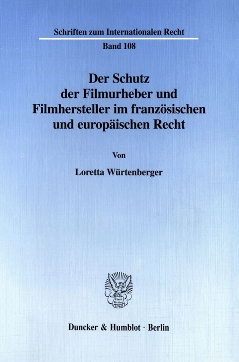 Der Schutz der Filmurheber und Filmhersteller im franz&ouml;sischen und europ&auml;ischen Recht. - Loretta W&uuml;rtenberger