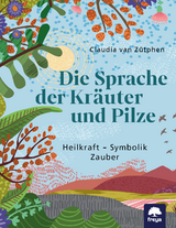 Die Sprache der Kr&auml;uter und Pilze - Claudia van Z&uuml;tphen