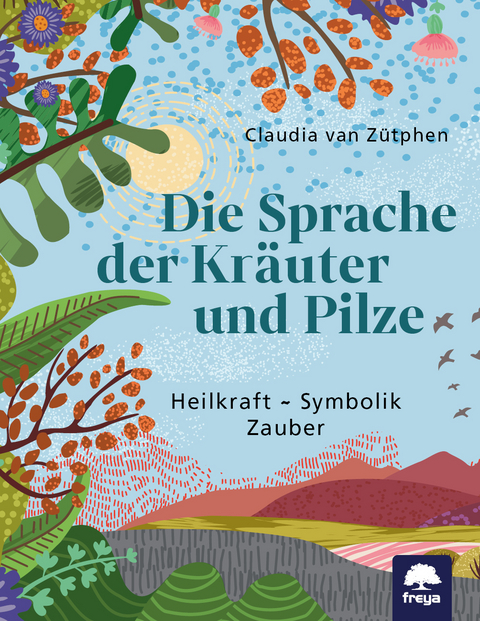 Die Sprache der Kr&auml;uter und Pilze - Claudia van Z&uuml;tphen