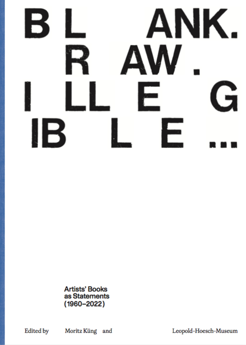 Blank. Raw. Illegible&hellip; Artists' Books as Statements (1960&ndash;2022) - 