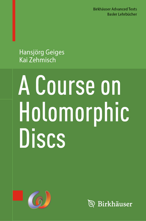 A Course on Holomorphic Discs - Hansj&ouml;rg Geiges, Kai Zehmisch