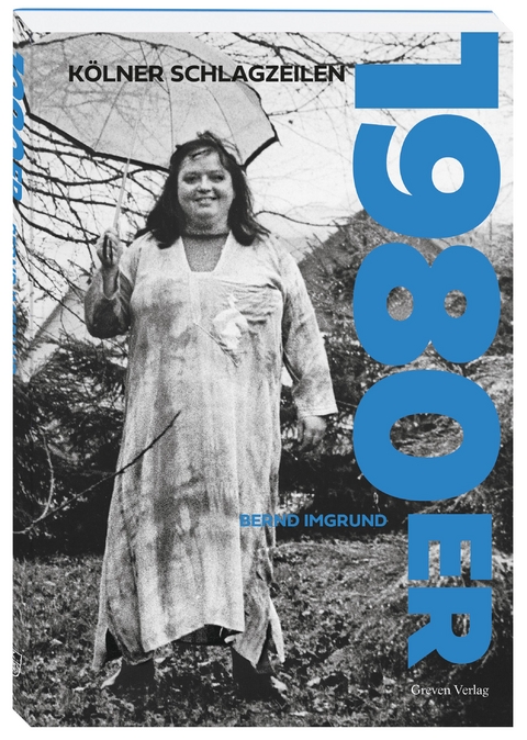 K&ouml;lner Schlagzeilen 1980er - Bernd Imgrund