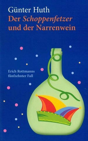 Der Schoppenfetzer und der Narrenwein - G&uuml;nter Huth
