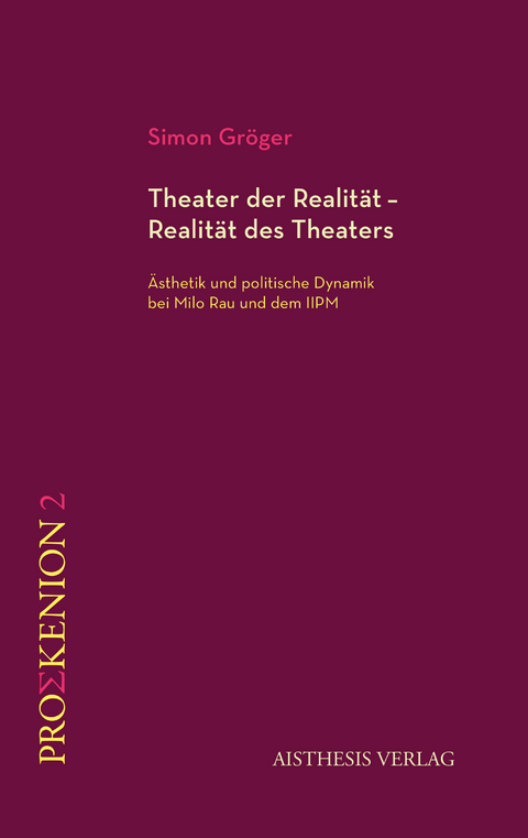Theater der Realit&auml;t &ndash; Realit&auml;t des Theaters - Simon Gr&ouml;ger