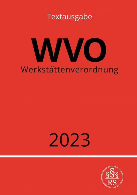 Werkst&auml;ttenverordnung - WVO 2023 - Ronny Studier