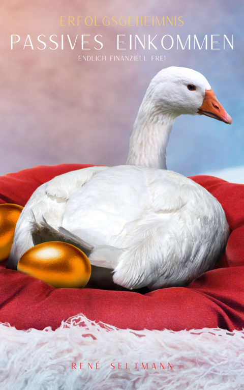 Erfolgsgeheimnis Passives Einkommen - Ren&eacute; Seltmann