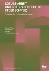 Soziale Arbeit und Integrationspolitik in der Schweiz - Esteban Pi&ntilde;eiro, Stefanie Kurt, Eva Mey, Peter Streckeisen, Marina Richter, Garabet Guel, Anna Wyss, Eveline Amman Dula, Swetha Rao Dhanaka, Carolin Fischer, Yann Bochsler, Lisa Marie Borrelli, Heidi Hirschfeld, Luca Preite, Alex Knoll, Rebekka Sieber, Semhar Negash, Berihun Wagaw, Matthias Drilling, Daniela Olivia Gossweiler, Sylvie Johner-Kobi, Margot Vogel Campanello, Sarah Schillinger, Sinan Kilic, Selin Kilic, Roberto Lopez, G&uuml;lcan Akkaya
