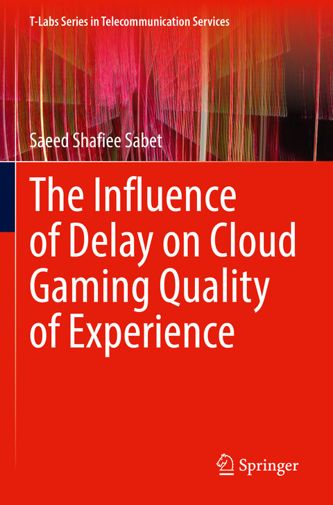 The Influence of Delay on Cloud Gaming Quality of Experience - Saeed Shafiee Sabet