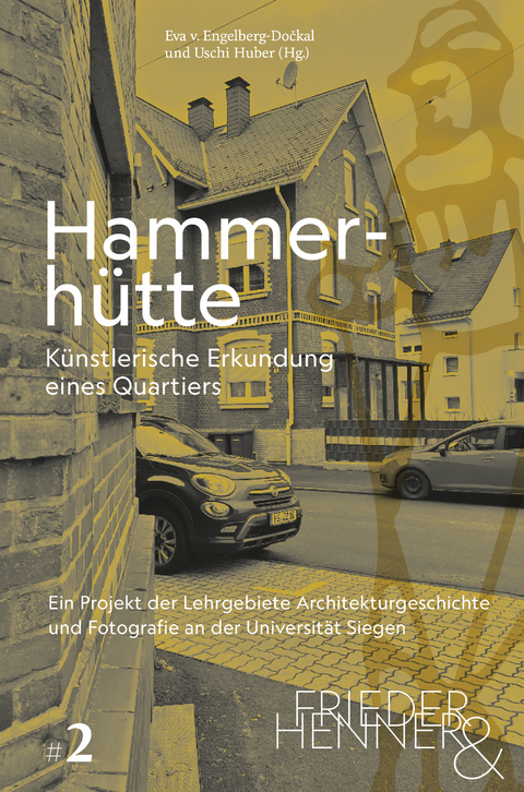 Hammerh&uuml;tte. K&uuml;nstlerische Erkundung eines Quartiers - 
