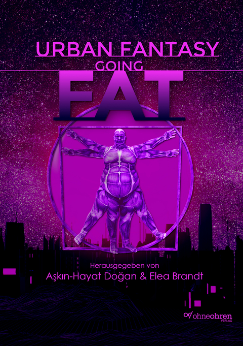 Urban Fantasy Going Fat - Alex Prum, Amalia Zeichnerin, Aşkın-Hayat Doğan, Cosima Lang, Dyn Quing, Elea Brandt, Gloria H. Manderfeld, Jenny Wood, Jessica &amp Bradley;  Lucie, Juliane Seidel, Melanie Schneider, Murphy Malone, Oliver Baeck, Sina Schmidt, Tristan L&aacute;nstad
