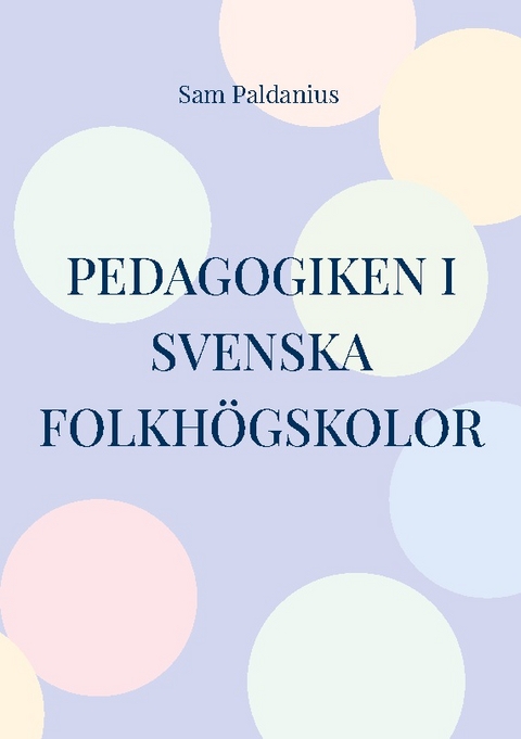 Pedagogiken i svenska folkh&ouml;gskolor - Sam Paldanius