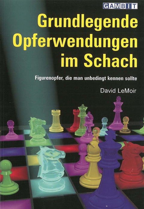 Grundlegende Opferwendungen im Schach - David LeMoir