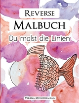 Reverse Malbuch - Du malst die Linien - Verena Münstermann