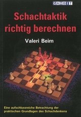 Schachtaktik richtig berechnen - Beim, Valeri; Ullrich, Robert