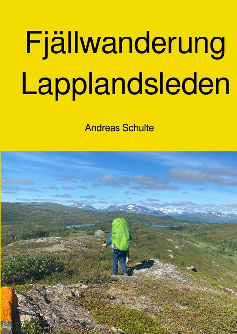 Fj&auml;llwanderung - Lapplandsleden - Andreas Schulte