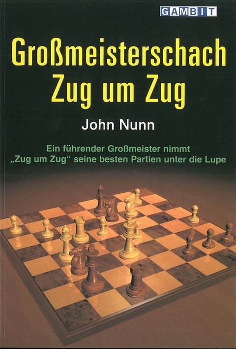 Gro&szlig;meisterschach Zug um Zug - John Nunn