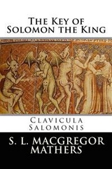 The Key of Solomon the King (Illustrated) - S. L. Macgregor Mathers