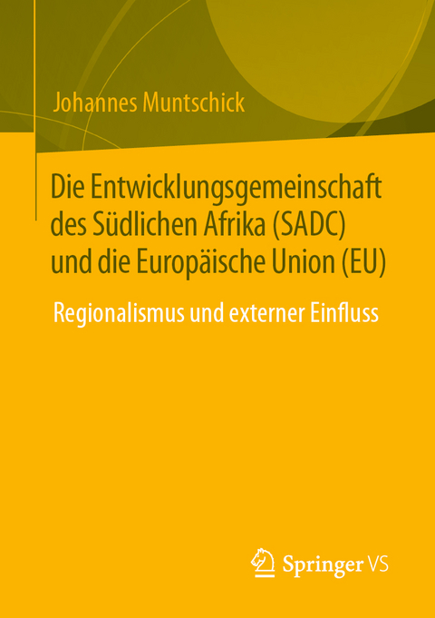 Die Entwicklungsgemeinschaft des Südlichen Afrika (SADC) und die Europäische Union (EU) - Johannes Muntschick